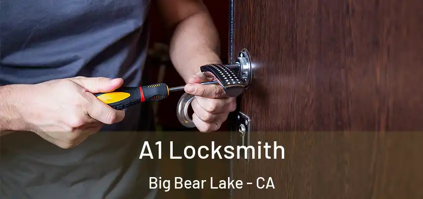  A1 Locksmith Big Bear Lake - CA