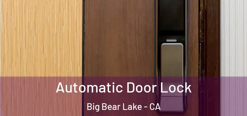  Automatic Door Lock Big Bear Lake - CA
