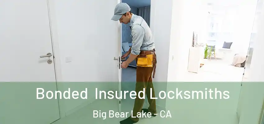  Bonded Insured Locksmiths Big Bear Lake - CA