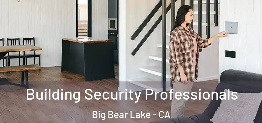  Building Security Professionals Big Bear Lake - CA