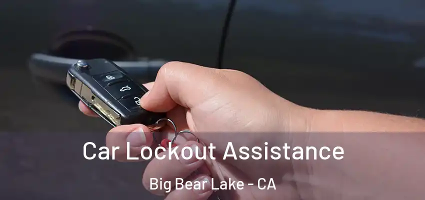  Car Lockout Assistance Big Bear Lake - CA