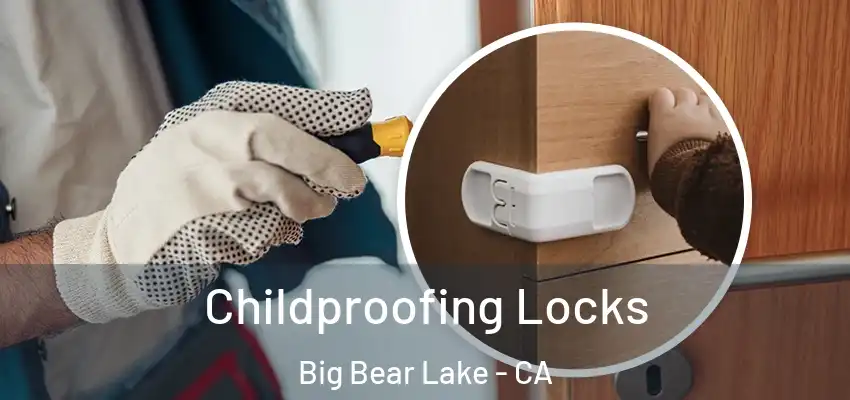  Childproofing Locks Big Bear Lake - CA