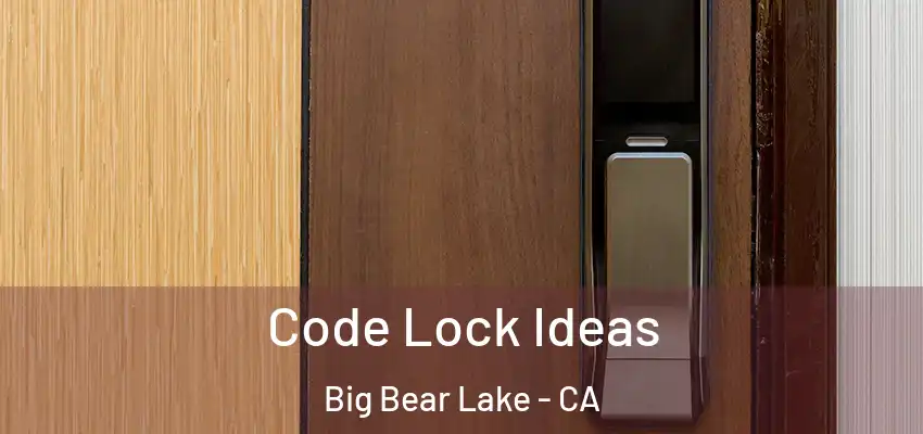  Code Lock Ideas Big Bear Lake - CA