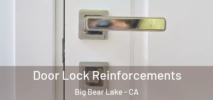  Door Lock Reinforcements Big Bear Lake - CA
