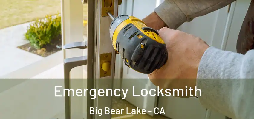  Emergency Locksmith Big Bear Lake - CA