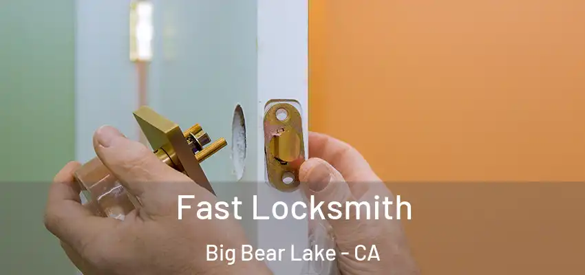  Fast Locksmith Big Bear Lake - CA