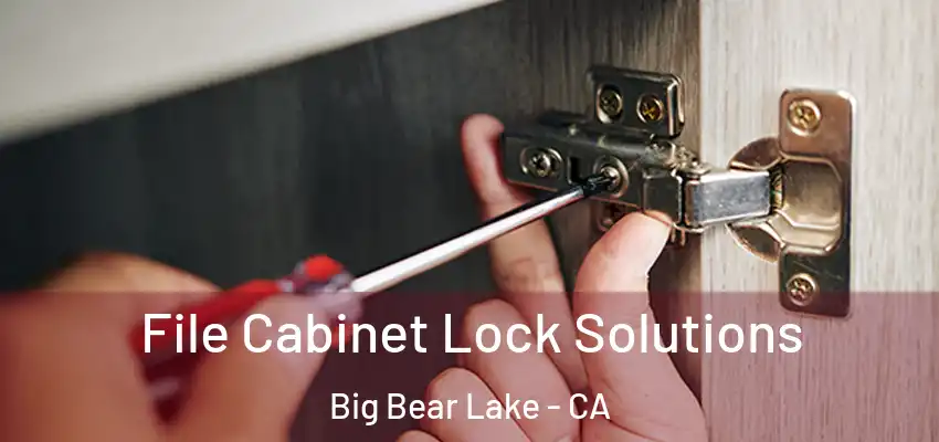  File Cabinet Lock Solutions Big Bear Lake - CA