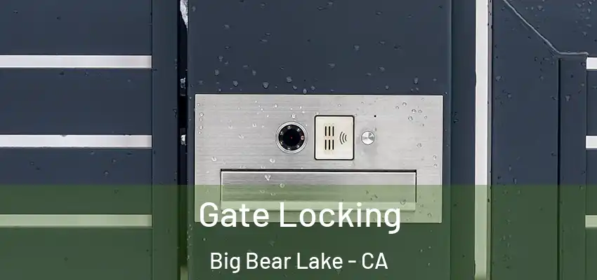  Gate Locking Big Bear Lake - CA