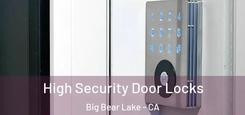  High Security Door Locks Big Bear Lake - CA