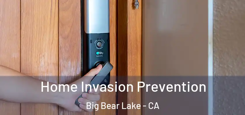 Home Invasion Prevention Big Bear Lake - CA