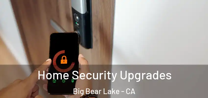  Home Security Upgrades Big Bear Lake - CA