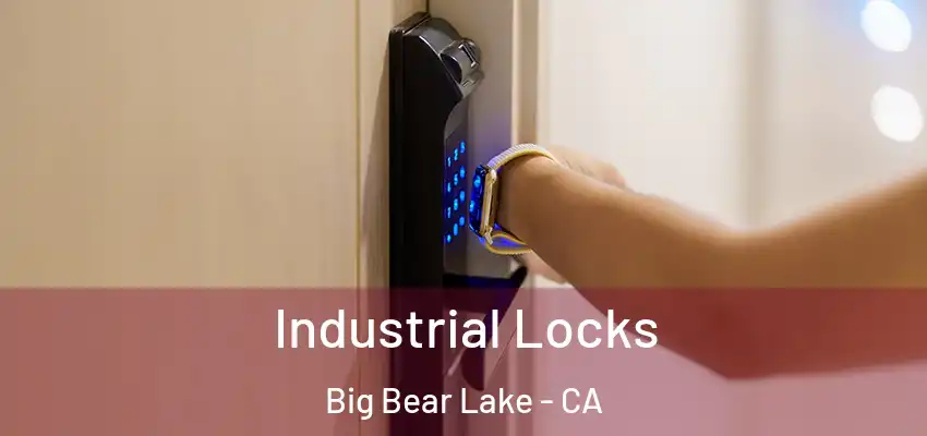  Industrial Locks Big Bear Lake - CA