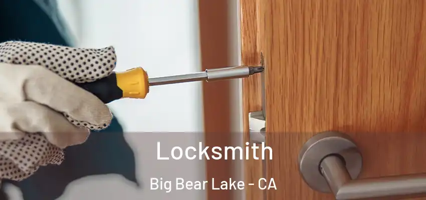  Locksmith Big Bear Lake - CA