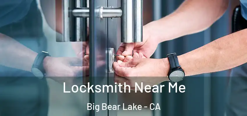 Locksmith Near Me Big Bear Lake - CA