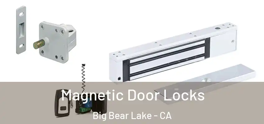 Magnetic Door Locks Big Bear Lake - CA