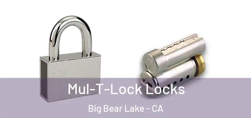  Mul-T-Lock Locks Big Bear Lake - CA
