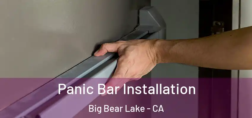  Panic Bar Installation Big Bear Lake - CA