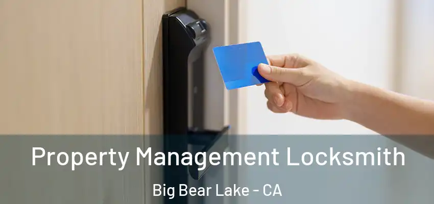 Property Management Locksmith Big Bear Lake - CA