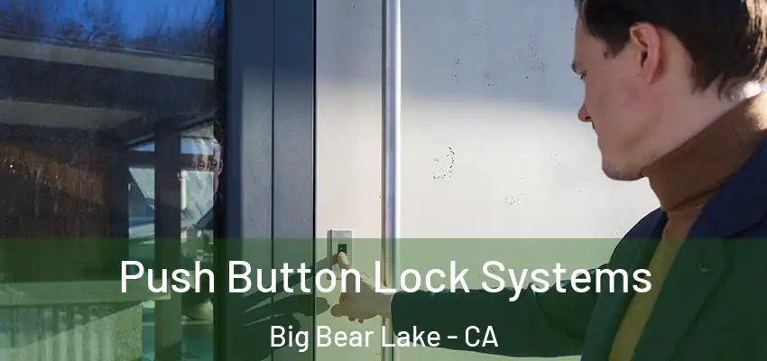  Push Button Lock Systems Big Bear Lake - CA