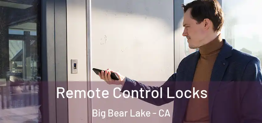  Remote Control Locks Big Bear Lake - CA