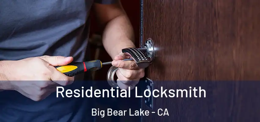  Residential Locksmith Big Bear Lake - CA
