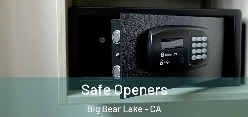  Safe Openers Big Bear Lake - CA