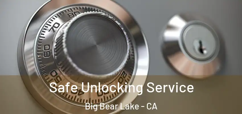  Safe Unlocking Service Big Bear Lake - CA
