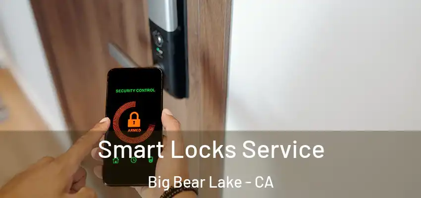  Smart Locks Service Big Bear Lake - CA