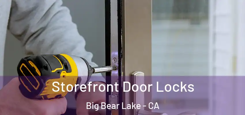 Storefront Door Locks Big Bear Lake - CA