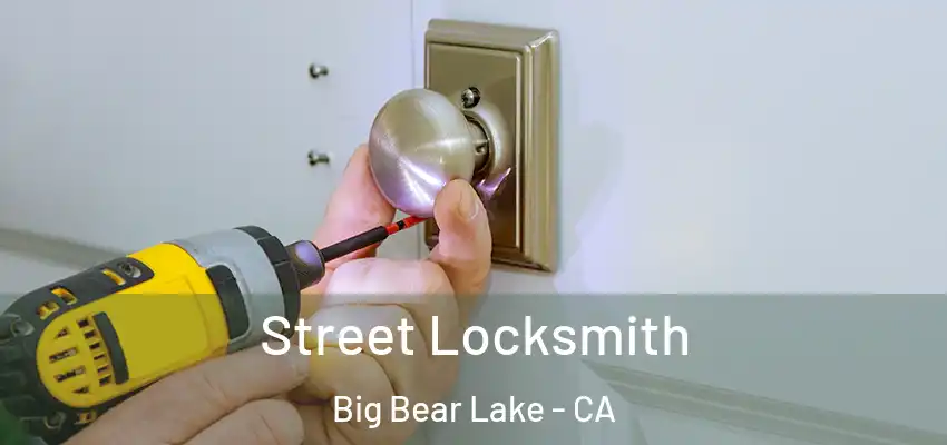  Street Locksmith Big Bear Lake - CA