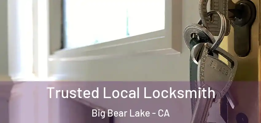  Trusted Local Locksmith Big Bear Lake - CA